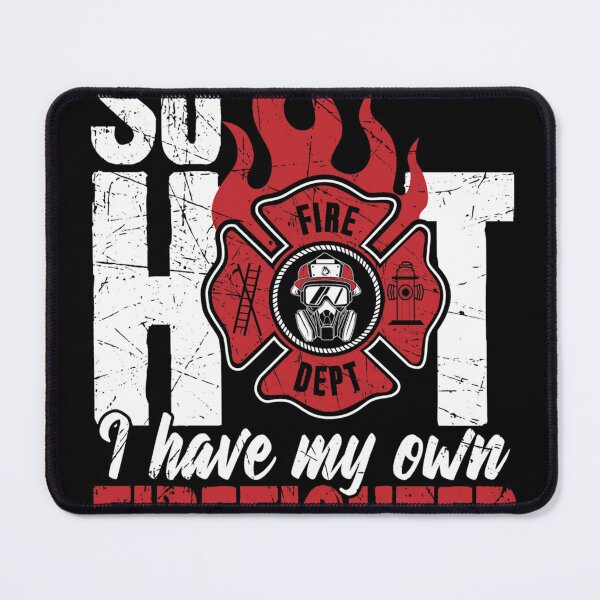 Item preview, So Hot I Have My Own Firefighter designed and sold by Isidroward.