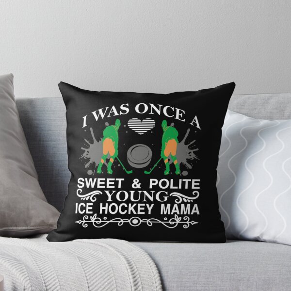 Item preview, I Was Once A Sweet And Polite Young Ice Hockey Mama Ice Hockey Gifts Hockey Apparel Hock designed and sold by samirdari7.