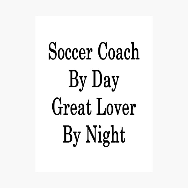 Item preview, Soccer Coach By Day Great Lover By Night  designed and sold by supernova23.