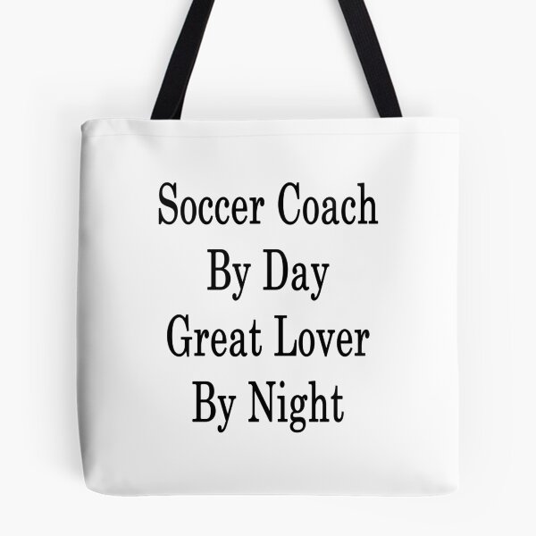 Item preview, Soccer Coach By Day Great Lover By Night  designed and sold by supernova23.