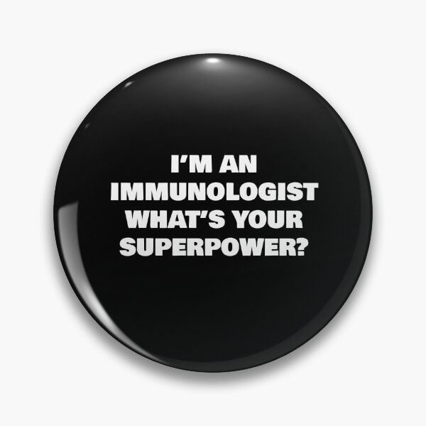 Item preview, I’M AN IMMUNOLOGIST WHAT’S YOUR SUPERPOWER? designed and sold by joebrad.