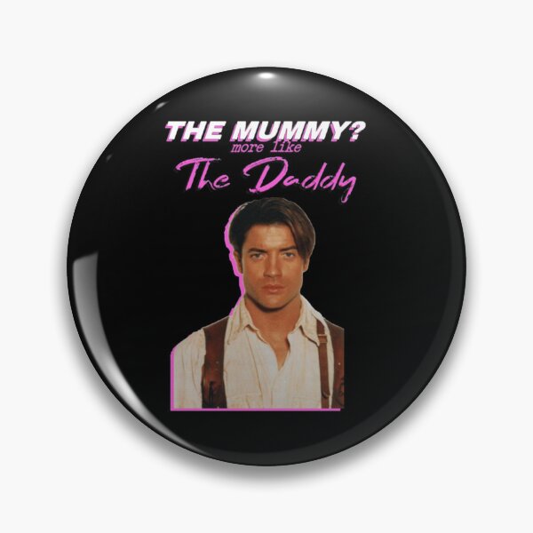 Item preview, Brendan Fraser The Mummy More Like The Daddy designed and sold by TomasZizka.