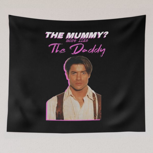 Item preview, Brendan Fraser The Mummy More Like The Daddy designed and sold by TomasZizka.