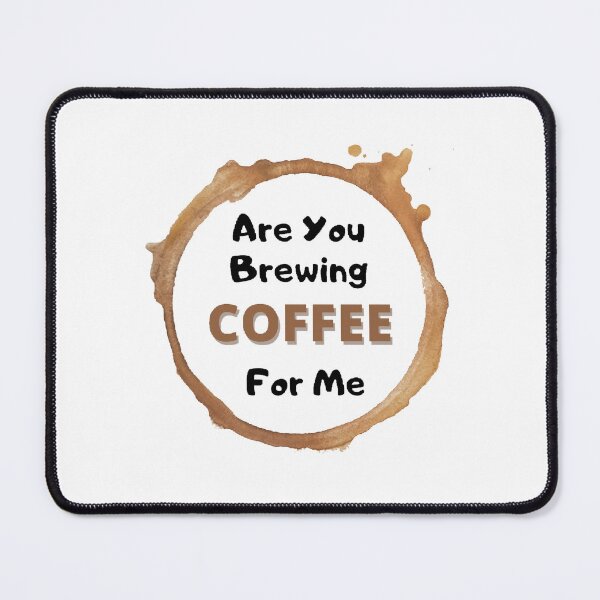 Item preview, Are You Brewing Coffee For Me - funny and cute T-Shirts Quotes designed and sold by Designspot2020.