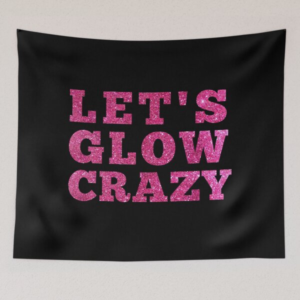 Item preview, Lets Glow Crazy on Glitter  designed and sold by M-Infinite.