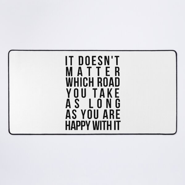 Item preview, Words are Powerful-It Doesn't Matter Which Road You Take As Long As You Are Happy With It designed and sold by DiensDesign.
