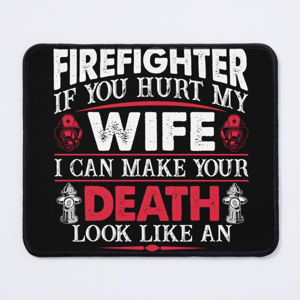 Item preview, I Am A Firefighter If You Hurt My Wife Firefighter designed and sold by Isidroward.