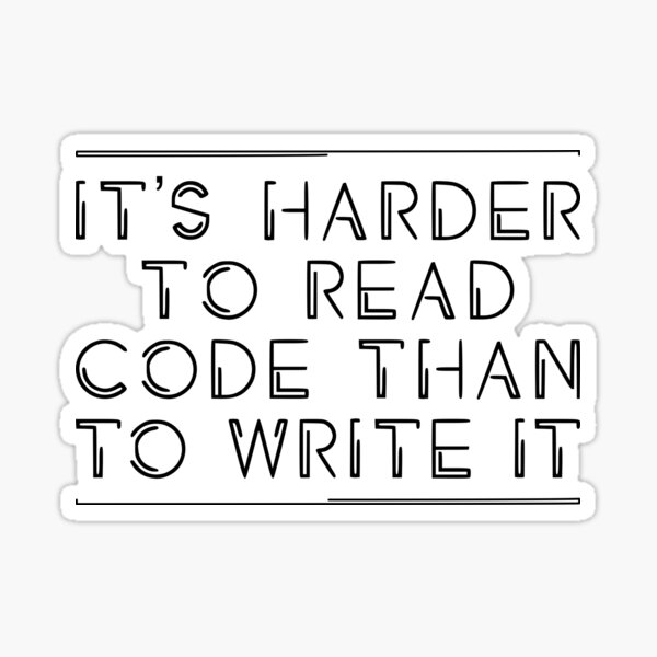 "IT'S HARDER TO READ CODE THAN TO WRITE IT" Sticker by CallOfWild Redbubble