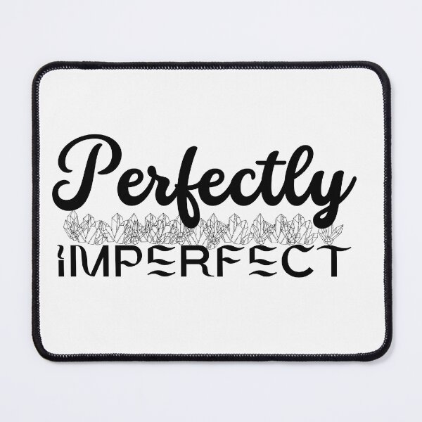 Item preview, Perfectly Imperfect - Good vibes designed and sold by Fanatic Nerd.