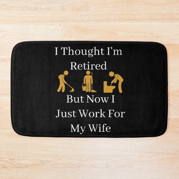 Item preview, I Thought I Retired But Now I Just Work For My Wife designed and sold by Indra Agrawal.