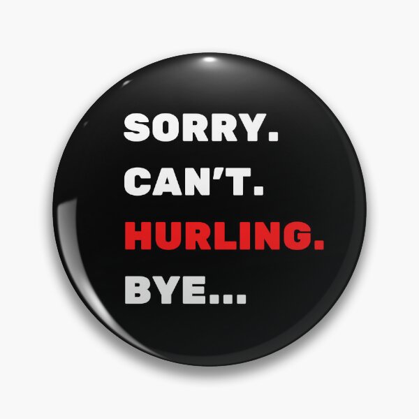 Item preview, Sorry. Can't. Hurling. Bye designed and sold by TheGreenGoat.