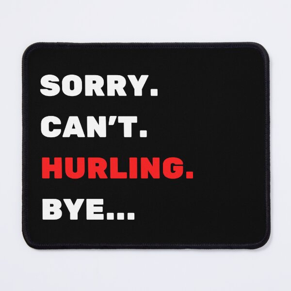 Item preview, Sorry. Can't. Hurling. Bye designed and sold by TheGreenGoat.