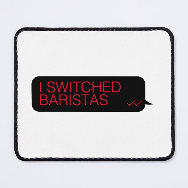 Item preview, Text I Switched Baristas designed and sold by Raju-Creative.