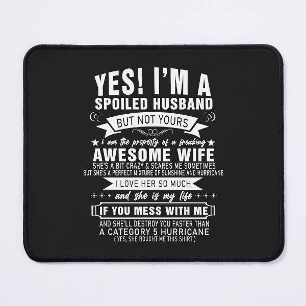 Item preview, Yes ! I'm A Spoiled Husband designed and sold by DahlilaJo.