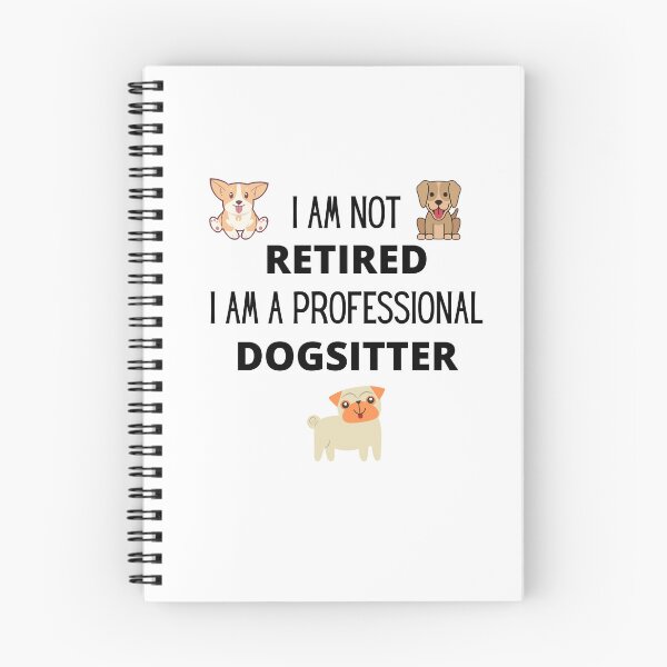 Item preview, I am not retired, I am a professional dogsitter designed and sold by 3TFashion.