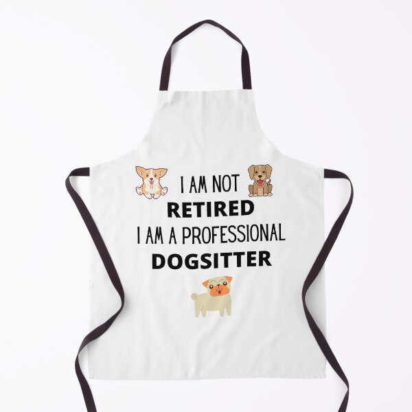 Item preview, I am not retired, I am a professional dogsitter designed and sold by 3TFashion.