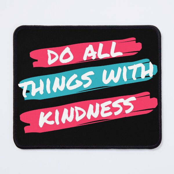 Item preview, Do All Thing With Kindness designed and sold by FZ Collections.