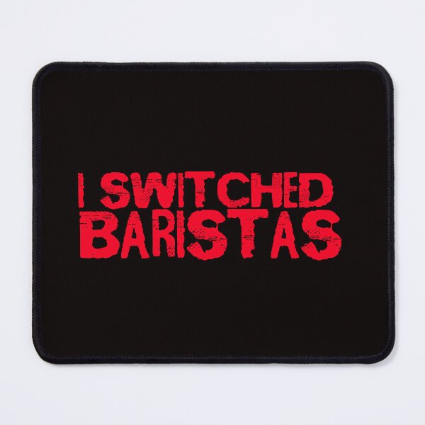Item preview, Quote I Switched Baristas  designed and sold by Raju-Creative.