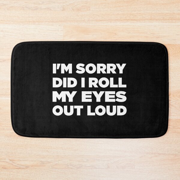 Item preview, I'm Sorry Did I Roll My Eyes Out Loud Funny Men Saying, Birthday designed and sold by magicos1.