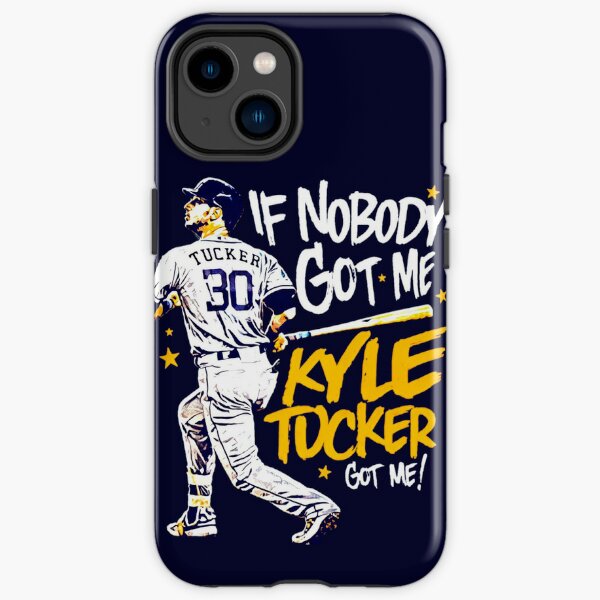 FREE shipping Kyle Tucker If Nobody Got Me I Know Kyle Tucker Got