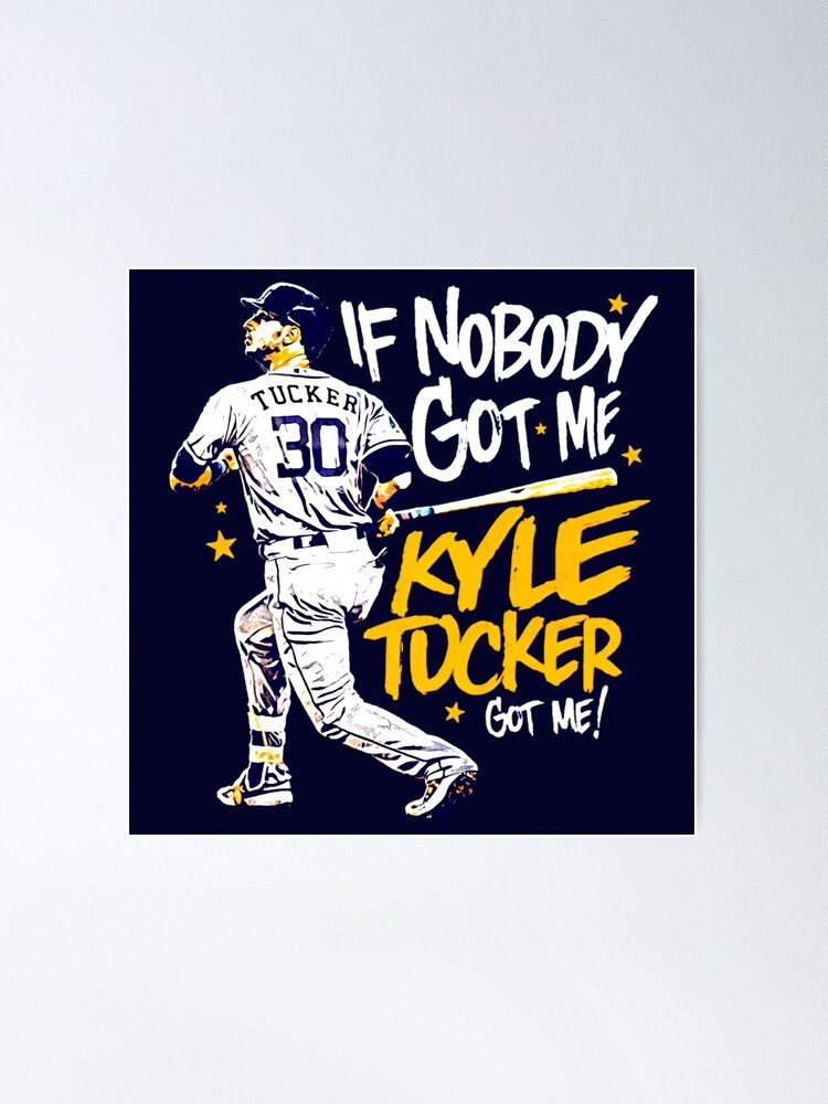 FREE shipping Kyle Tucker If Nobody Got Me I Know Kyle Tucker Got