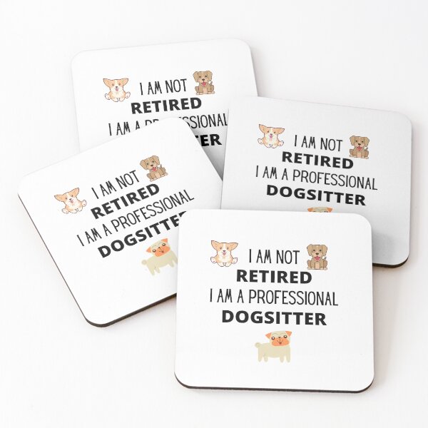 Item preview, I am not retired, I am a professional dogsitter designed and sold by 3TFashion.
