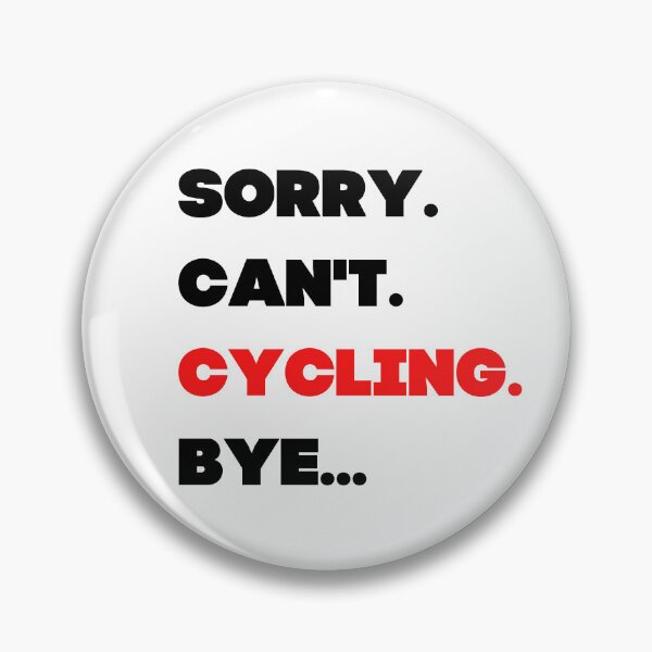 Item preview, Sorry. Can't. Cycling. Bye. designed and sold by TheGreenGoat.