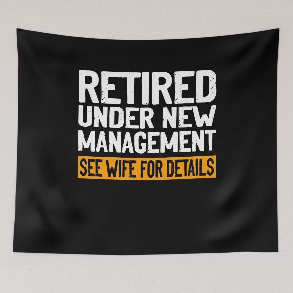 Item preview, Retired Under New Management Dad Retirement Party dad designed and sold by EIMgraphic.