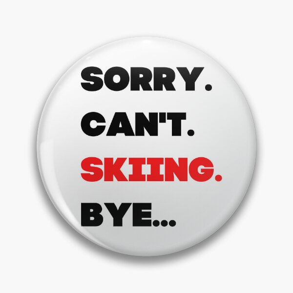 Item preview, Sorry. Can't. Skiing. Bye. designed and sold by TheGreenGoat.