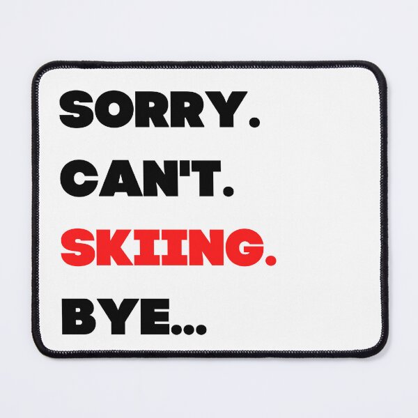 Item preview, Sorry. Can't. Skiing. Bye. designed and sold by TheGreenGoat.