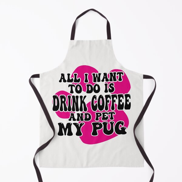 Item preview, All I Want To Do Is Drink Coffee And Pet My Pug designed and sold by Pugstuff.