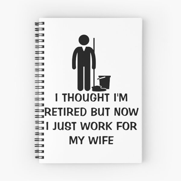 Item preview, I Thought I Retired But Now I Just Work For My Wife designed and sold by Indra Agrawal.