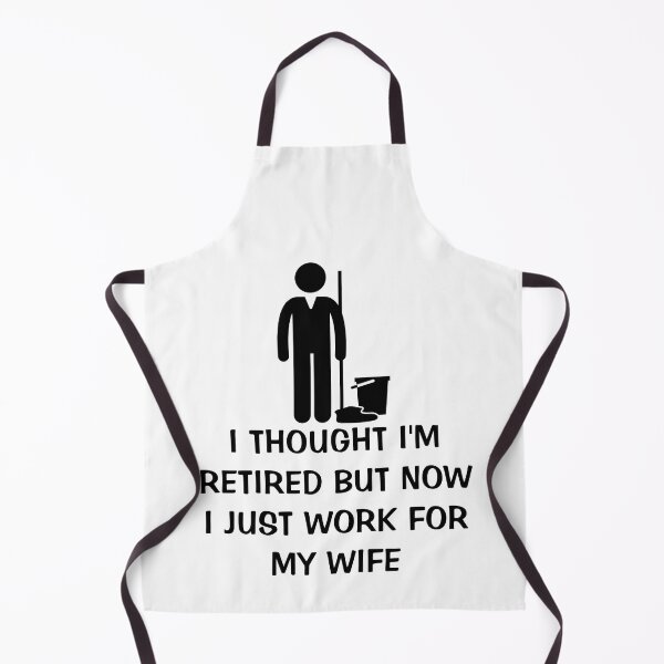 Item preview, I Thought I Retired But Now I Just Work For My Wife designed and sold by Indra Agrawal.
