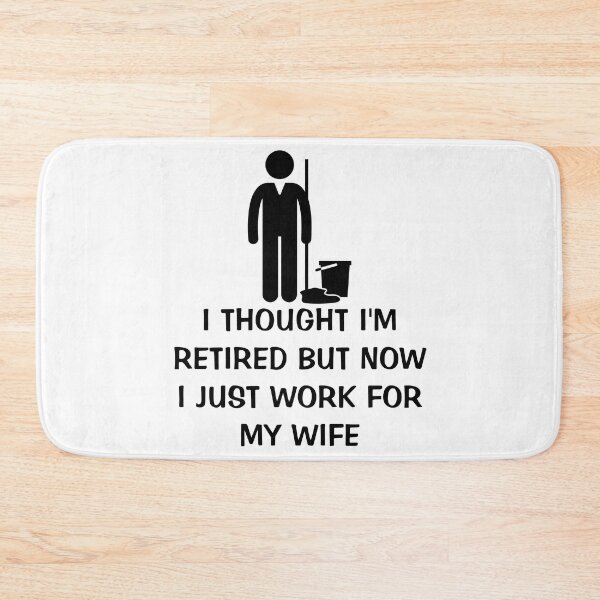 Item preview, I Thought I Retired But Now I Just Work For My Wife designed and sold by Indra Agrawal.
