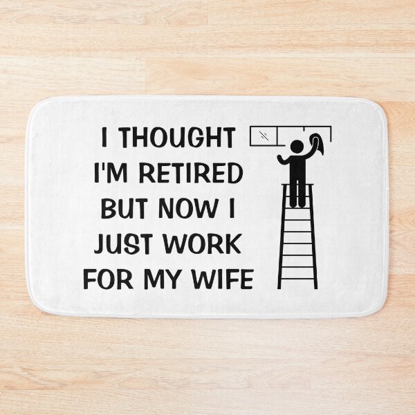 Item preview, I Thought I Retired But Now I Just Work For My Wife designed and sold by Indra Agrawal.