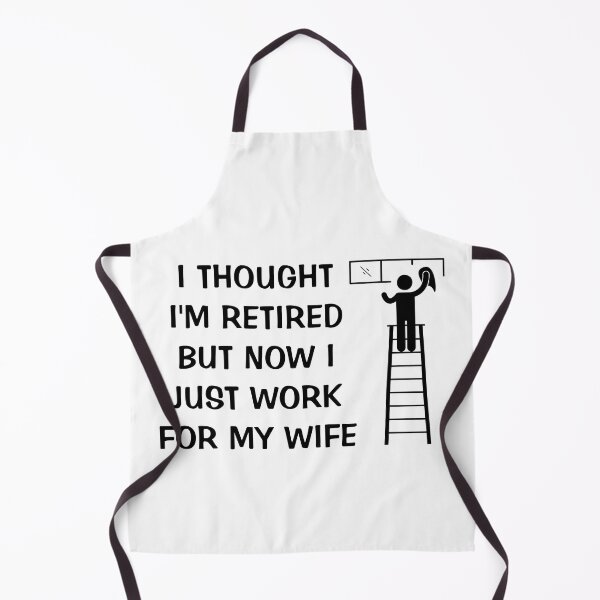 Item preview, I Thought I Retired But Now I Just Work For My Wife designed and sold by Indra Agrawal.