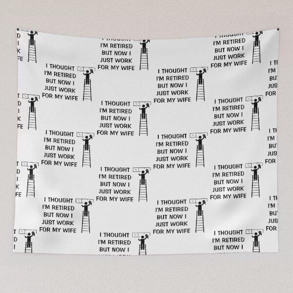 Item preview, I Thought I Retired But Now I Just Work For My Wife designed and sold by Indra Agrawal.