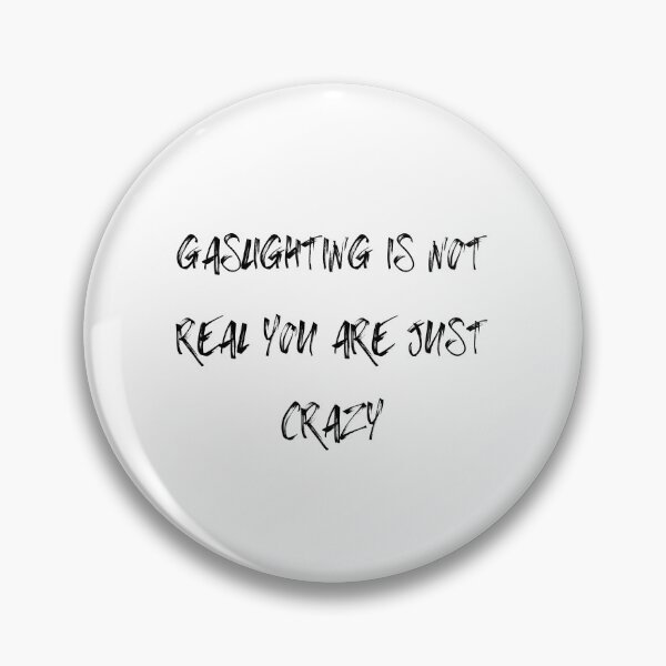Item preview, Gaslighting Is Not Real You Are Just Crazy designed and sold by elkingo.