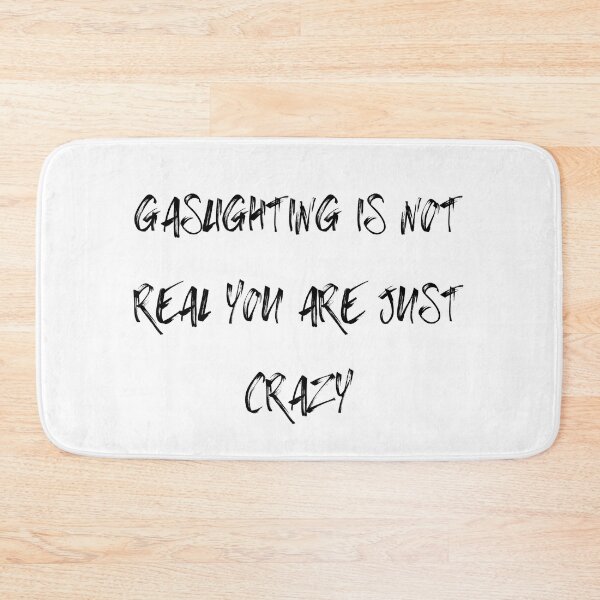 Item preview, Gaslighting Is Not Real You Are Just Crazy designed and sold by elkingo.