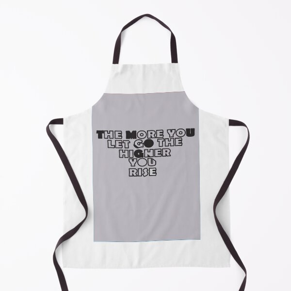 Item preview, The more you let go the higher you rise designed and sold by shoaib ismail.