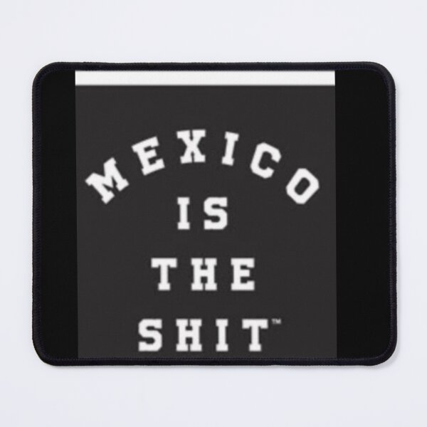 Item preview, Mexico is the shit designed and sold by Keny13.