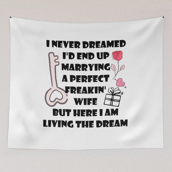Item preview, Husband I Never Dreamed I'd End Up Marrying A Perfect Wife  designed and sold by jaftees.