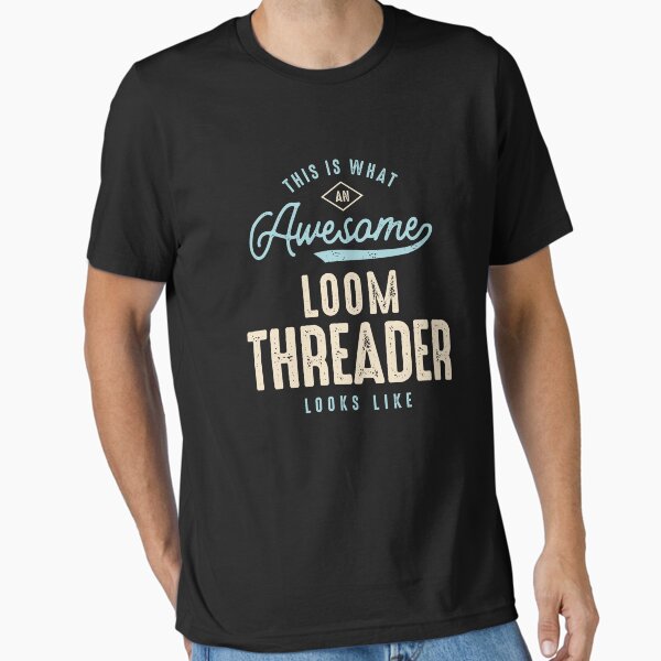 Item preview, Funny Awesome Loom Threader Job Occupation designed and sold by cidolopez.