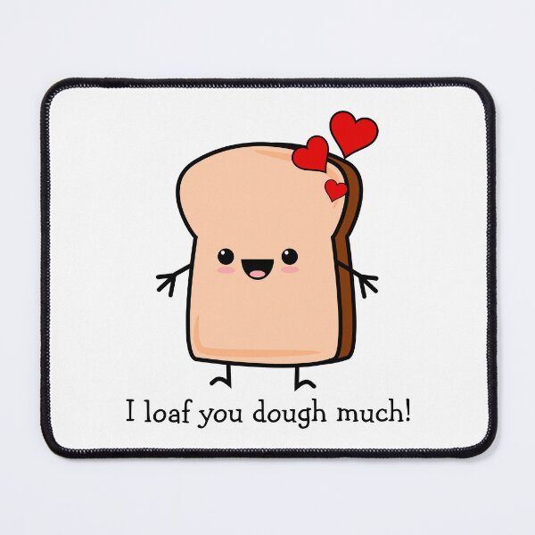 Item preview, I Loaf You Dough Much Toast Bread designed and sold by C-Katt.
