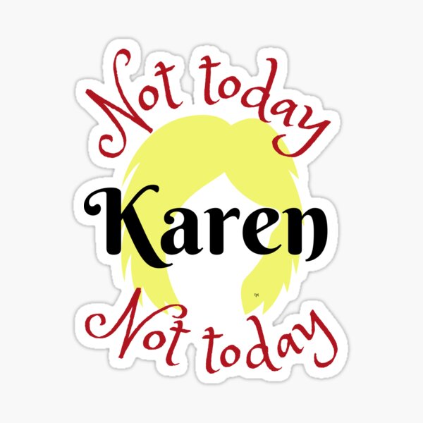 Item preview, Not today Karen designed and sold by Stargazer01Ao3.