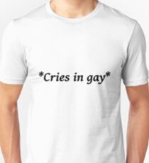 cries in gay Unisex T-Shirt