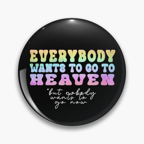 Item preview, Everybody Wants to go to Heaven designed and sold by dev11588.