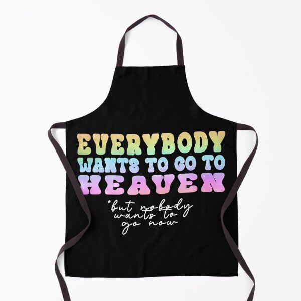 Item preview, Everybody Wants to go to Heaven designed and sold by dev11588.