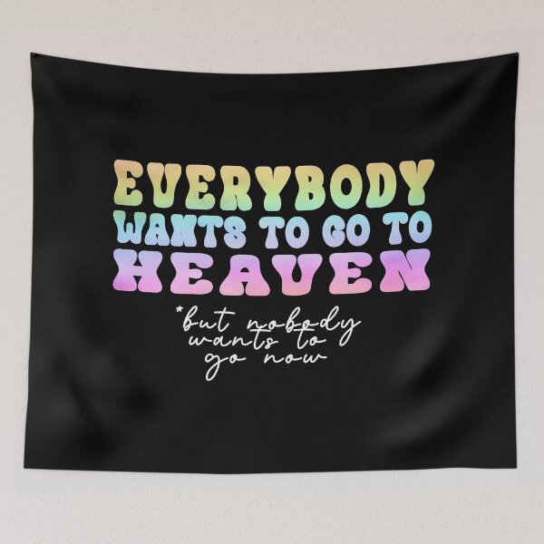 Item preview, Everybody Wants to go to Heaven designed and sold by dev11588.