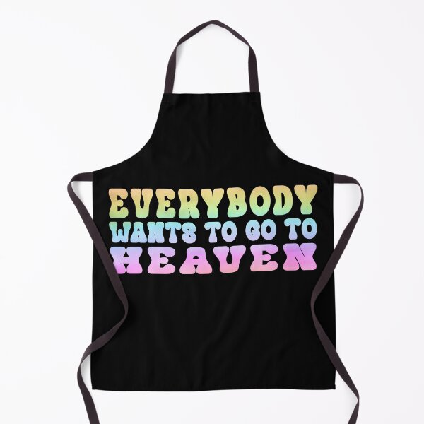Item preview, Everybody Wants to go to Heaven 2 designed and sold by dev11588.